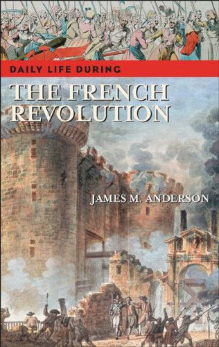 Daily Life During The French Revolution James M Anderson