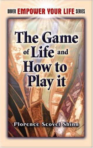 The Game Of Life And How To Play It Florence Scovel Shinn