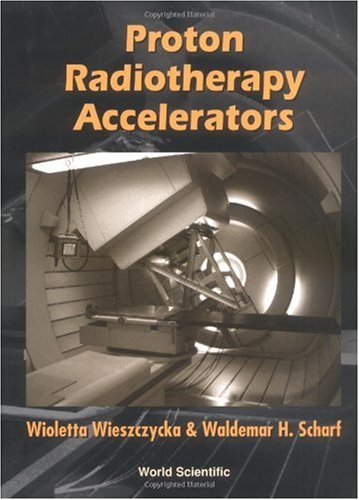 Proton Radiotherapy Accelerators 1st Wioletta Wieszczycka Waldemar Henryk Schaf