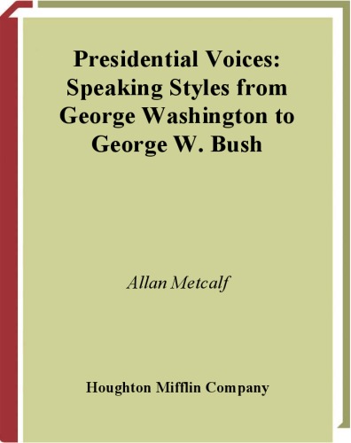 Presidential Voices Speaking Styles From George Washington To George W Bush Allan Metcalf Professor