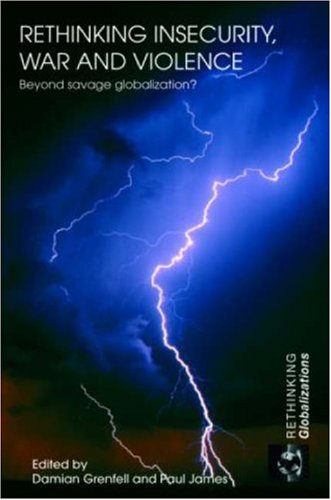Rethinking Insecurity War And Violence Beyond Savage Globalization 1st Edition Damian Grenfell