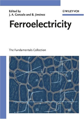 Ferroelectricity The Fundamentals Collection Julio A Gonzalo