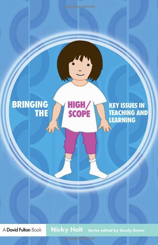 Bringing The High Scope Approach To Your Early Years Practice Nicky Holt