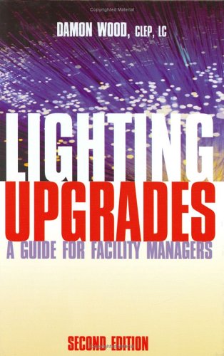 Lighting Upgrades A Guide For Facility Managers 2nd Edition Damon Wood
