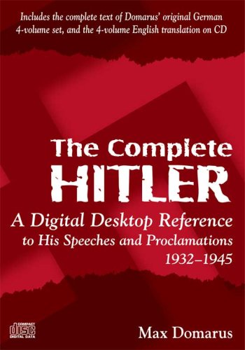 The Complete Hitler A Digital Desktop Reference To His Speeches Proclamations 19321945 Cdrom Max Dormarus