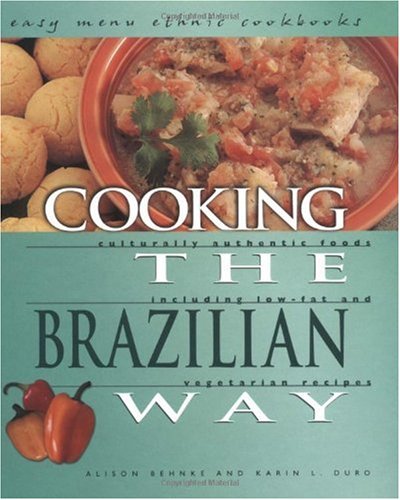 Cooking The Brazilian Way Revised Expanded Alison Behnke Karin L Duro