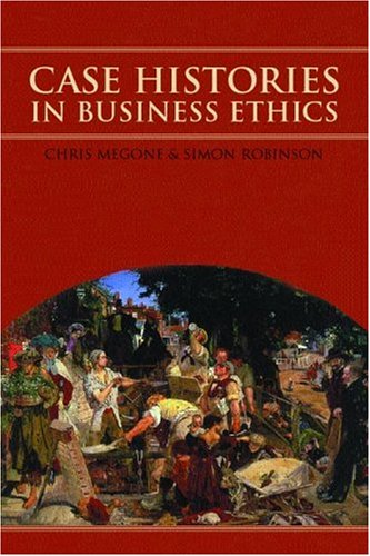 Case Histories In Business Ethics 1st Edition Chris Megone Simon J Robinson