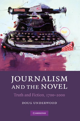 Journalism And The Novel Truth And Fiction 17002000 1st Edition Doug Underwood