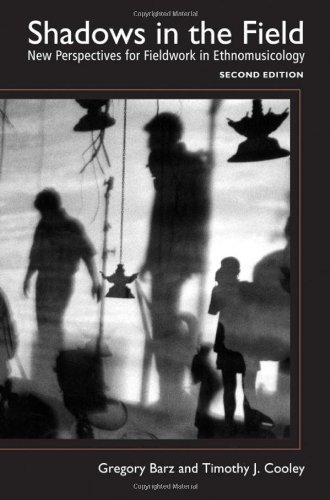 Shadows In The Field New Perspectives For Fieldwork In Ethnomusicology 2nd Edition Gregory F Barz