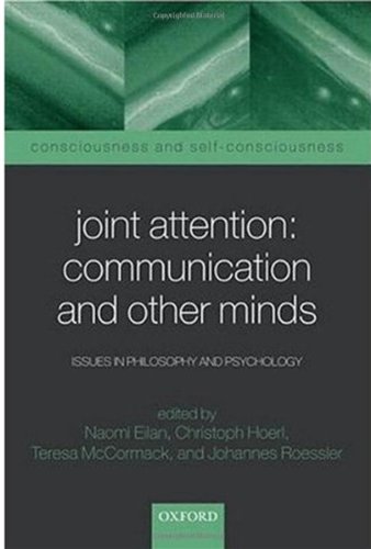 Joint Attention Communication And Other Minds Issues In Philosophy And Psychology 1st Edition Naomi Eilan