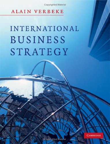 International Business Strategy Rethinking The Foundations Of Global Corporate Success 1st Edition Alain Verbeke
