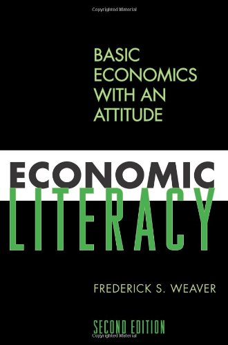 Economic Literacy Basic Economics With An Attitude 2nd Edition Frederick S Weaver