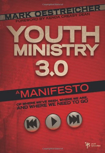 Youth Ministry 30 A Manifesto Of Where Weve Been Where We Are Where We Need To Go Mark Oestreicher