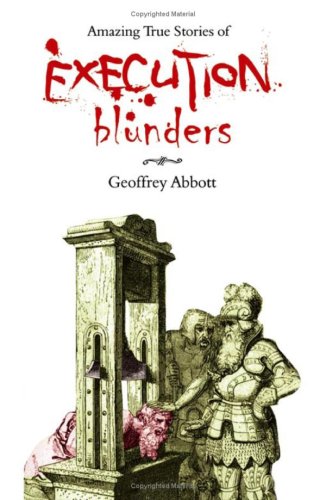 Amazing True Stories Of Execution Blunde Geoffrey Abbott G Geoffrey Abbott