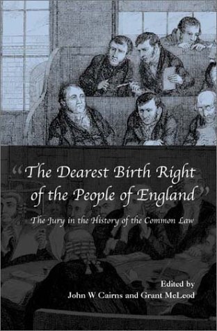 The Dearest Birth Right Of The People Of England The Jury In The History Of The Common Law Scotland British Legal History Conference 1999 Edinburgh