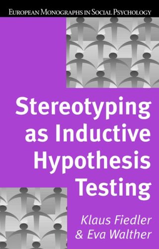 Stereotyping As Inductive Hypothesis Testing 1st Edition Klaus Fiedler