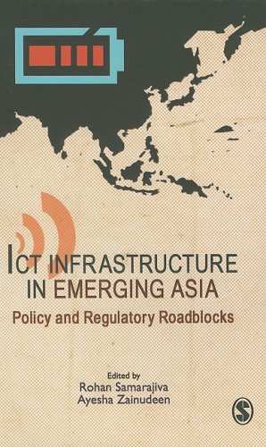Ict Infrastructure In Emerging Asia Policy And Regulatory Roadblocks Rohan Samarajiva