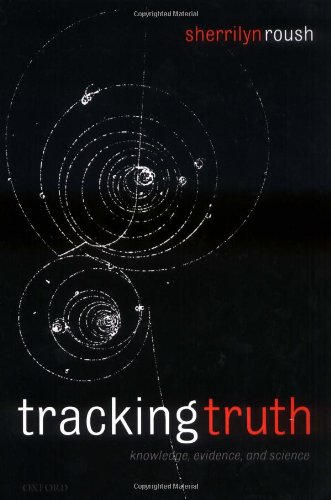 Tracking Truth Knowledge Evidence And Science Sherrilyn Roush