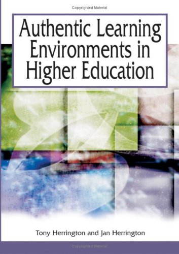 Authentic Learning Environments In Higher Education Illustrated Edition Tony Herrington Jan Herrington