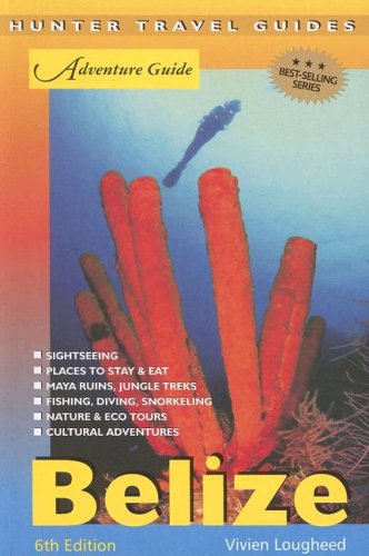 Belize Adventure Guide 6th Edition Vivien Lougheed
