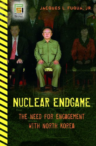 Nuclear Endgame The Need For Engagement With North Korea Jacques L Fuqua Jr