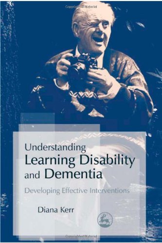 Understanding Learning Disability And Dementia Developing Effective Interventions 1st Edition Diana Kerr