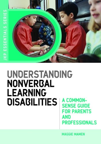 Understanding Nonverbal Learning Disabilities A Commonsense Guide For Parents And Professionals 1st Edition Maggie Mamen