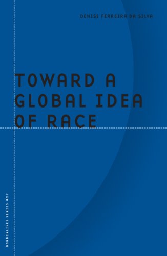 Toward A Global Idea Of Race 1st Edition Denise Ferreira Da Silva