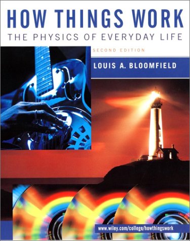 How Things Work The Physics Of Everyday Life 2nd Edition Louis A Bloomfield