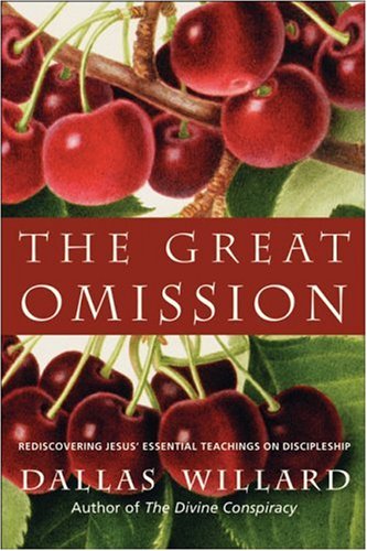 The Great Omission Dallas Willard