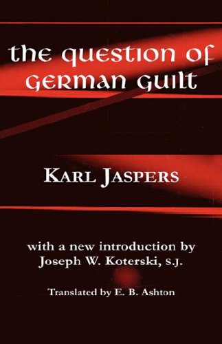 The Question Of German Guilt 2nd Karl Jaspers Sj Joseph W Koterski