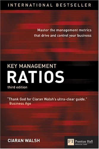 Key Management Ratios Master The Management Metrics That Drive And Control Your Business 3rd Edition Ciaran Walsh