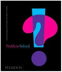 Problem Solved A Primer For Design And Communication First Edition Michael Johnson
