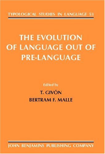 The Evolution Of Language Out Of Prelanguage 1st Talmy Givn Ed