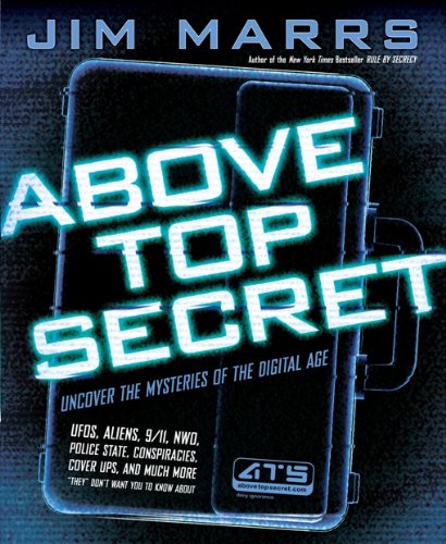 Above Top Secret Uncover The Mysteries Of The Digital Age Jim Marrs