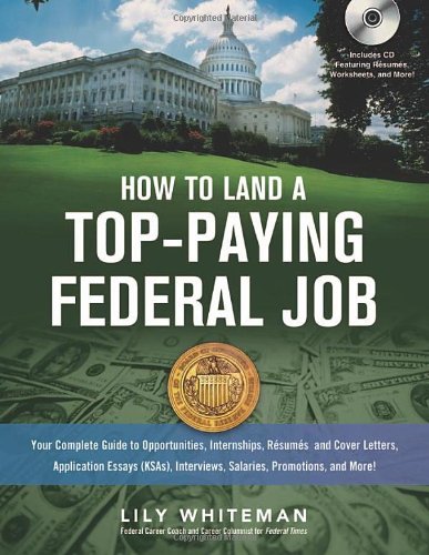 How To Land A Toppaying Federal Job Your Complete Guide To Opportunities Internships Resumes And Cover Letters Application Essays Papcdr Lily Whiteman