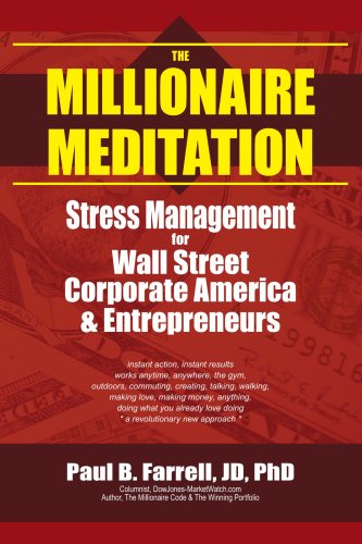The Millionaire Meditation Stress Management For Wall Street Corporate America Entrepreneurs Phd Paul B Farrell