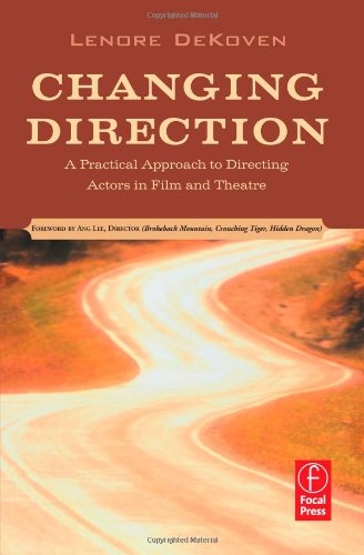 Changing Direction A Practical Approach To Directing Actors In Film And Theatre Foreword By Ang Lee 1st Edition Lenore Dekoven