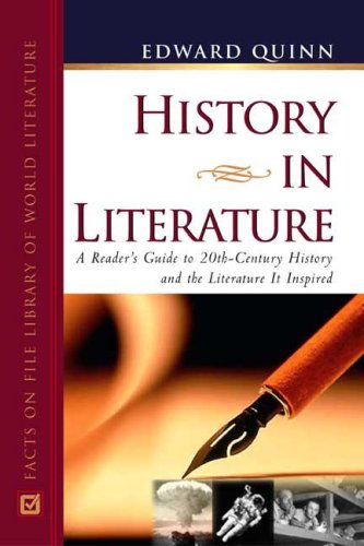 History In Literature A Readers Guide To 20th Century History And The Literature It Inspired Edward Quinn