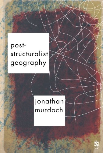 Poststructuralist Geography A Guide To Relational Space Jon Murdoch