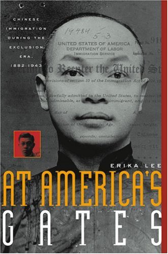 At Americas Gates Chinese Immigration During The Exclusion Era 18821943 Erika Lee