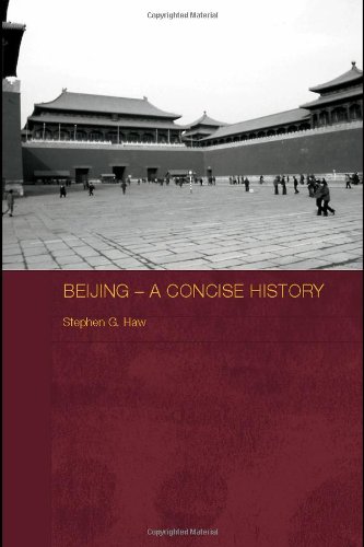 Beijing A Concise History 1st Edition Stephen G Haw