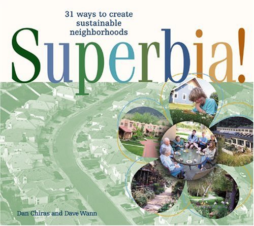 Superbia 31 Ways To Create Sustainable Neighborhoods Dan Chiras