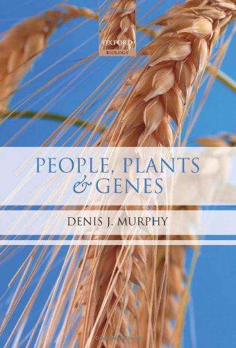 People Plants And Genes The Story Of Crops And Humanity Denis J Murphy