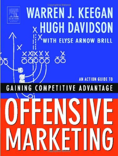 Offensive Marketing An Action Guide To Gaining Competitive Advantage 1st Edition Warren Keegan