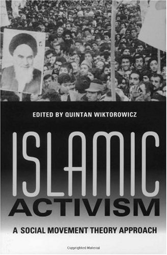 Islamic Activism A Social Movement Theory Approach Quintan Wiktorowicz