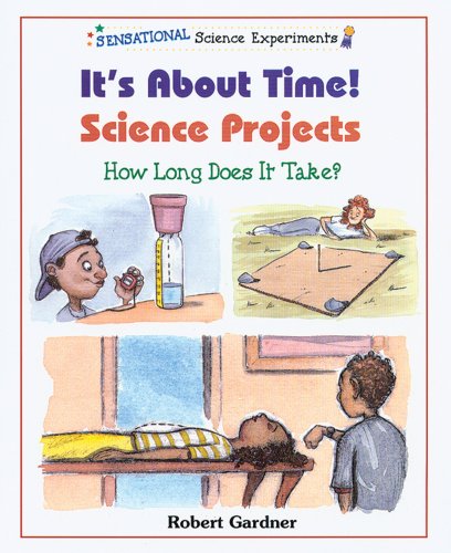 Its About Time Science Projects How Long Does It Take Robert Gardner