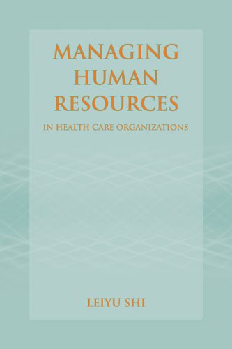 Managing Human Resources In Health Care Organizations 1st Edition Leiyu Shi