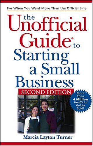 The Unofficial Guide To Starting A Small Business 2nd Edition Marcia Layton Turner