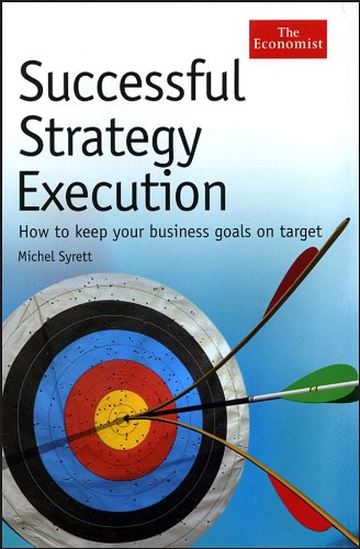 Successful Strategy Execution How To Keep Your Business Goals On Target Michel Syrett